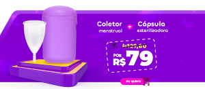Coletor Menstrual + Cápsula Esterilizadora por apenas R$79 reais!
